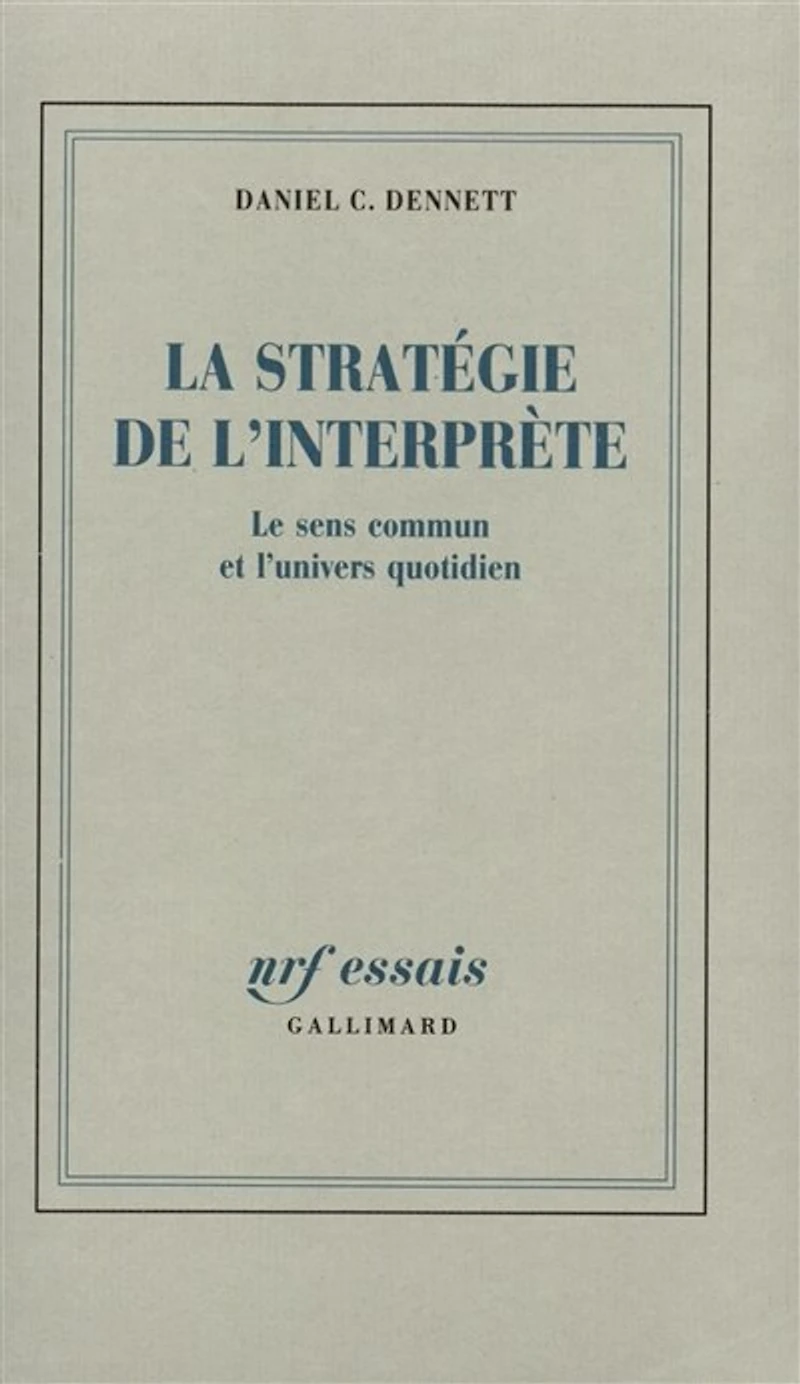 La Stratégie de l'interprète : le sens commun et l'univers quotidien: le sens commun et l'univers quotidien