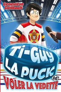 Ti-Guy La Puck 16 : Voler la vedette