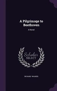 A Pilgrimage to Beethoven: A Novel