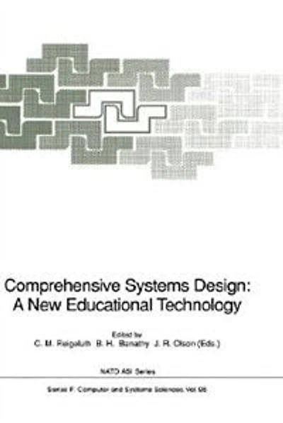 Comprehensive Systems Design: A New Educational Technology: Proceedings of the NATO Advanced Research Workshop on Technology, held Pacific Grove, California, December 2-7, 1990