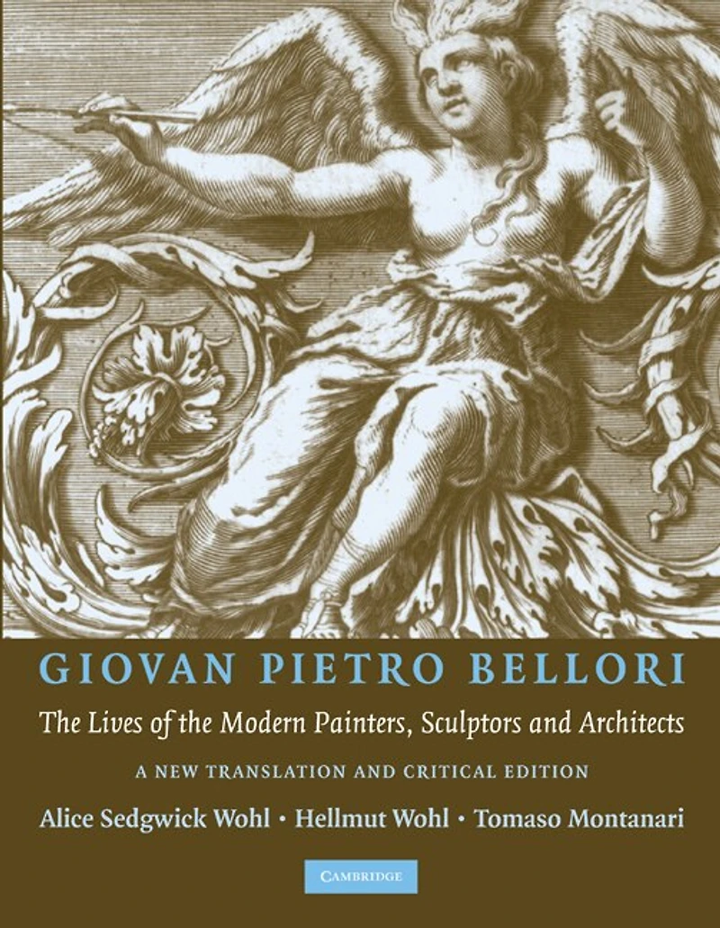 Giovan Pietro Bellori: The Lives of the Modern Painters, Sculptors and Architects: A New Translation and Critical Edition