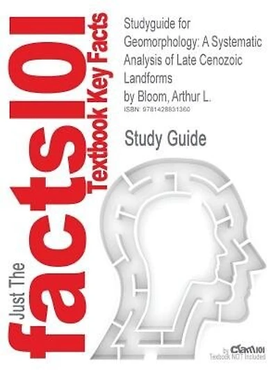 Studyguide For Geomorphology: A Systematic Analysis Of Late Cenozoic Landforms By Arthur L. Bloom, Isbn 9780135054963