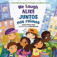 We Laugh Alike / Juntos nos reímos: a Story That's Part Spanish, English, and Whole Lot of Fun