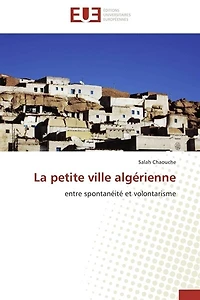 La petite ville algérienne: entre spontanéité et volontarisme