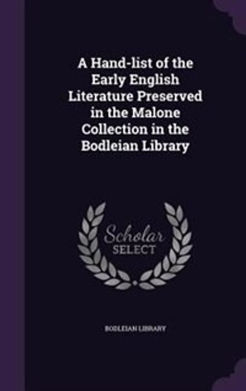 A Hand-list of the Early English Literature Preserved Malone Collection Bodleian Library