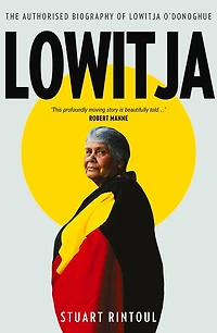 Lowitja: The Authorised Biography Of Lowitja O'donoghue