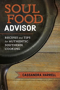 Soul Food Advisor: Recipes And Tips For Authentic Southern Cooking