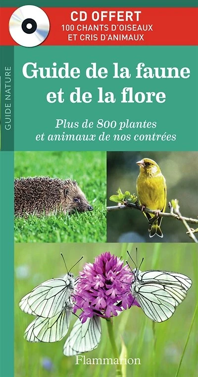Guide de la faune et flore: plus 800 plantes animaux nos contrées
