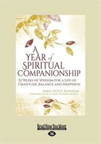 A Year of Spiritual Companionship: 52 Weeks of Wisdom for a Life of Gratitude, Balance and Happiness (Large Print 16pt)