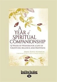 A Year of Spiritual Companionship: 52 Weeks of Wisdom for a Life of Gratitude, Balance and Happiness (Large Print 16pt)