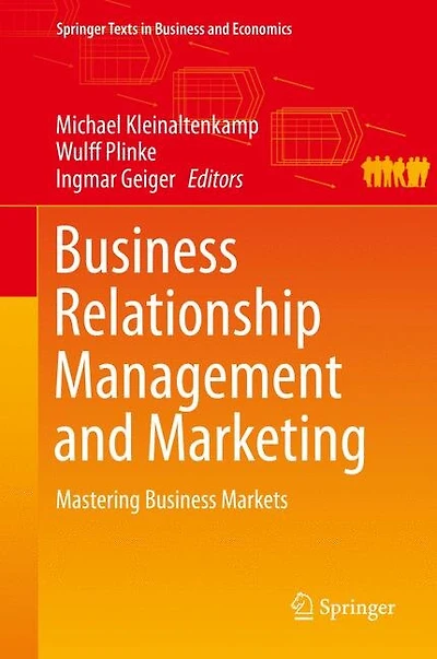 Business Relationship Management And Marketing: Mastering Markets
