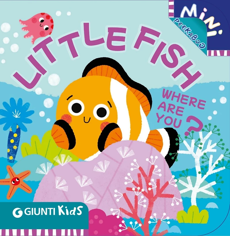LITTLE FISH WHERE ARE YOU?: A Peekaboo Adventure Beneath the Sea