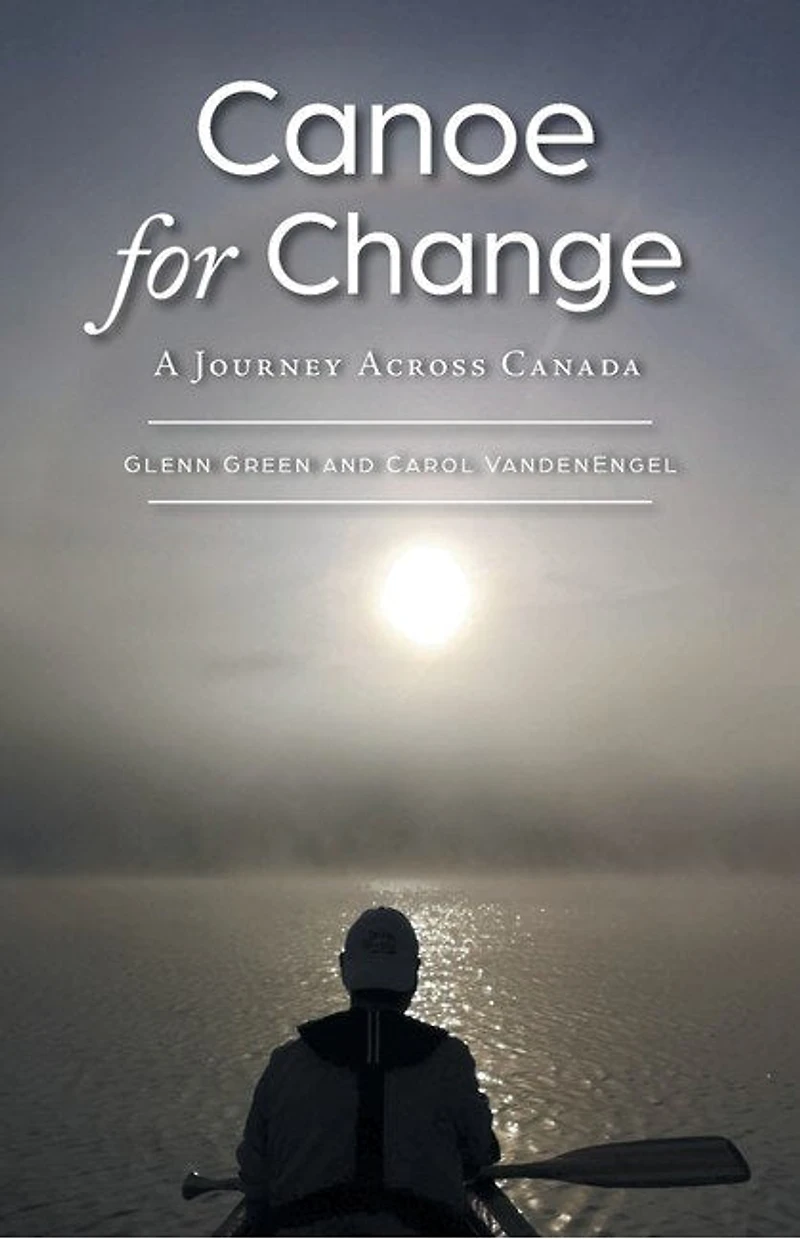 Canoe For Change: A Journey Across Canada