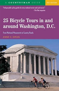 25 Bicycle Tours In And Around Washington Dc 3e: From National Monuments To Country Roads