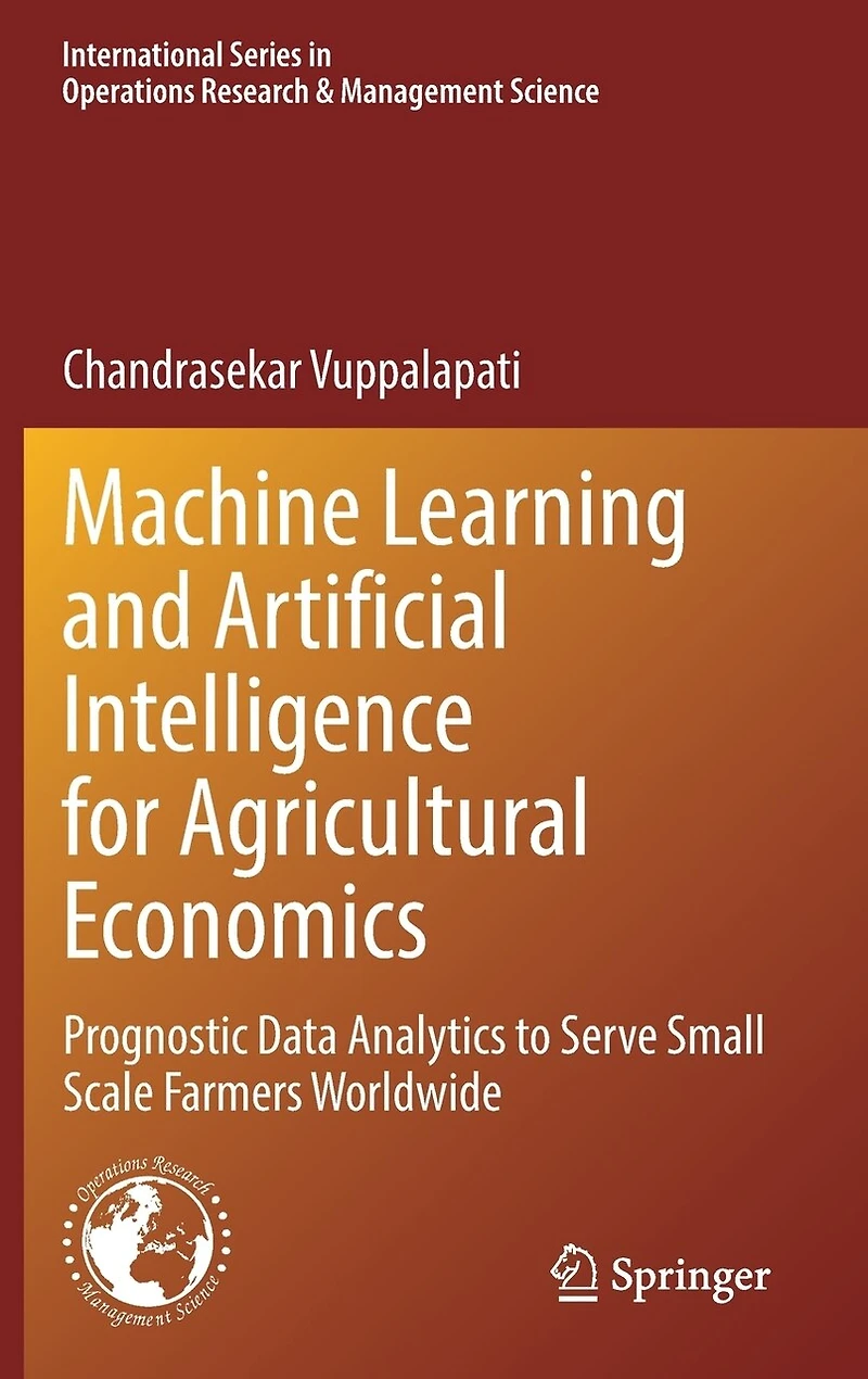 Machine Learning and Artificial Intelligence for Agricultural Economics: Prognostic Data Analytics to Serve Small Scale Farmers Worldwide