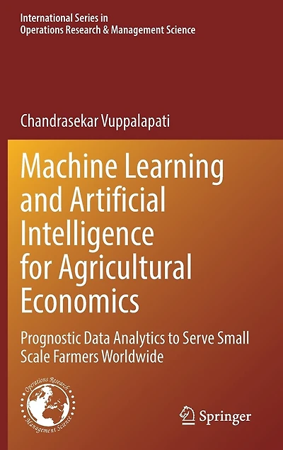 Machine Learning and Artificial Intelligence for Agricultural Economics: Prognostic Data Analytics to Serve Small Scale Farmers Worldwide