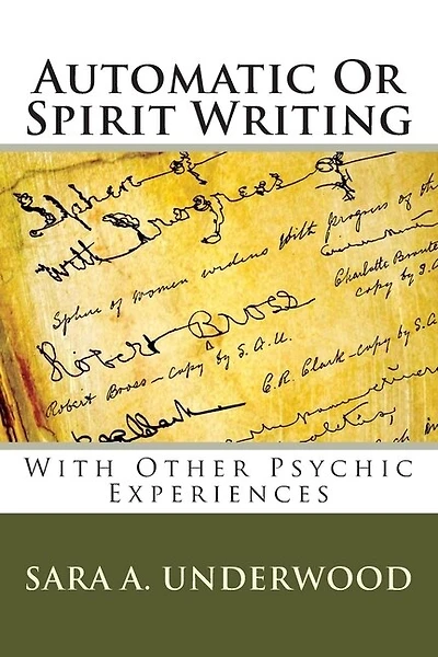 Automatic Or Spirit Writing: With Other Psychic Experiences