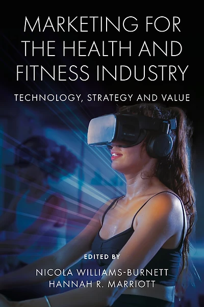 Marketing for the Health and Fitness Industry: Technology, Strategy Value