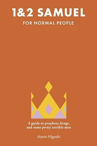 1 & 2 Samuel for Normal People: A Guide to Prophets, Kings