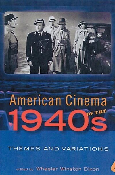 American Cinema of the 1940s: THEMES AND VARIATIONS