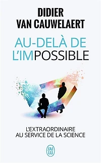 Au-delà de l'impossible: l'extraordinaire au service la science