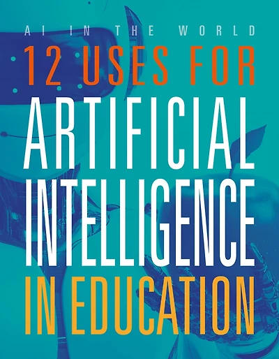 12 Uses for Artificial Intelligence in Education