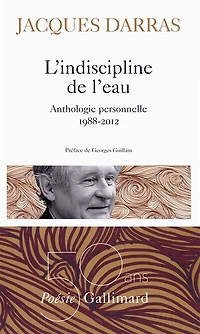 L' indiscipline de l'eau: anthologie personnelle, 1988-2012