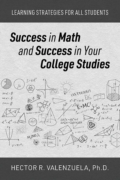 Success in Math and Success in Your College Studies: Learning Strategies for All Students