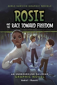 Rosie and the Race Toward Freedom: An Underground Railroad Graphic Novel