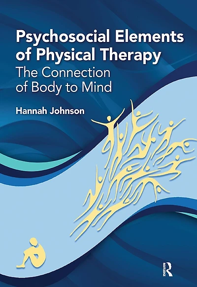 Psychosocial Elements of Physical Therapy: The Connection Body to Mind