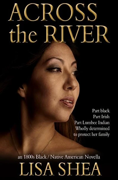 Across The River - An 1800s Black / Native American Novella