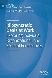 Idiosyncratic Deals at Work: Exploring Individual, Organizational, and Societal Perspectives