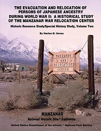 The Evacuation and Relocation of Persons of Japanese Ancestry During World War II: A Historical Study of the Manzanar War Relocation Center: Historic Resource Study / Special History Study, Volume Two
