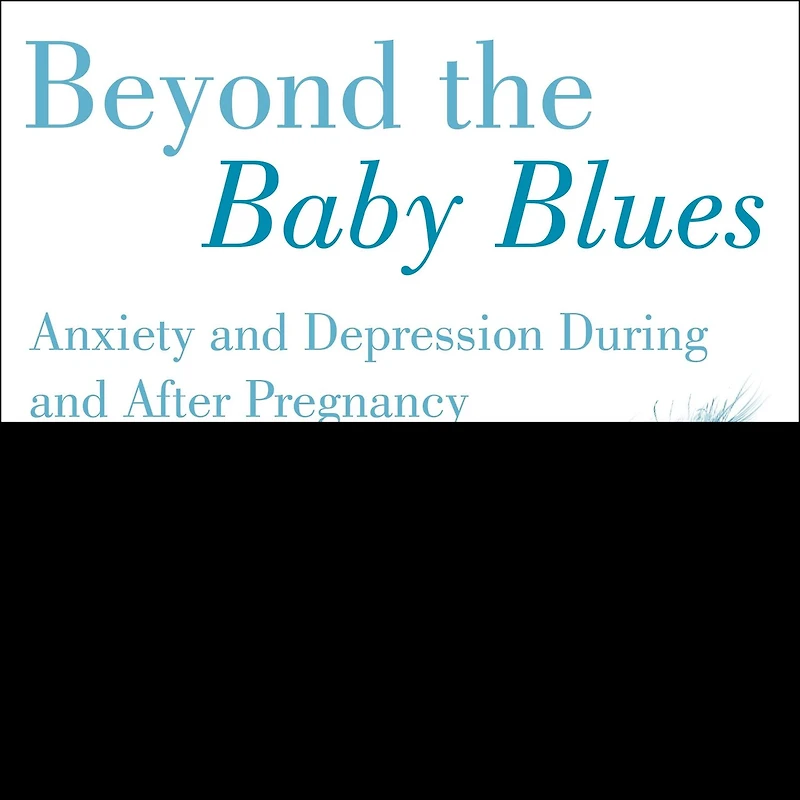 Beyond the Baby Blues Lib/E: Anxiety and Depression During After Pregnancy