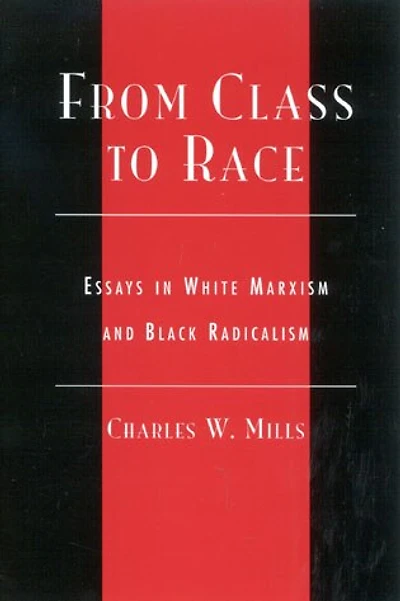 From Class to Race: Essays White Marxism and Black Radicalism
