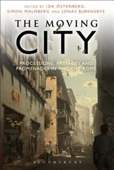 The Moving City: Processions, Passages and Promenades Ancient Rome