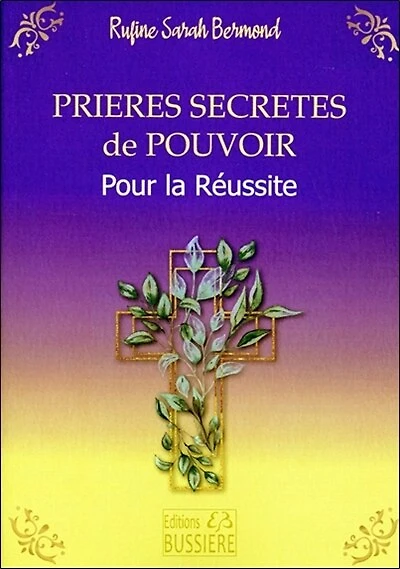 Prières secrètes de pouvoir: pour la réussite