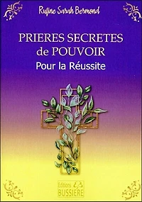 Prières secrètes de pouvoir: pour la réussite