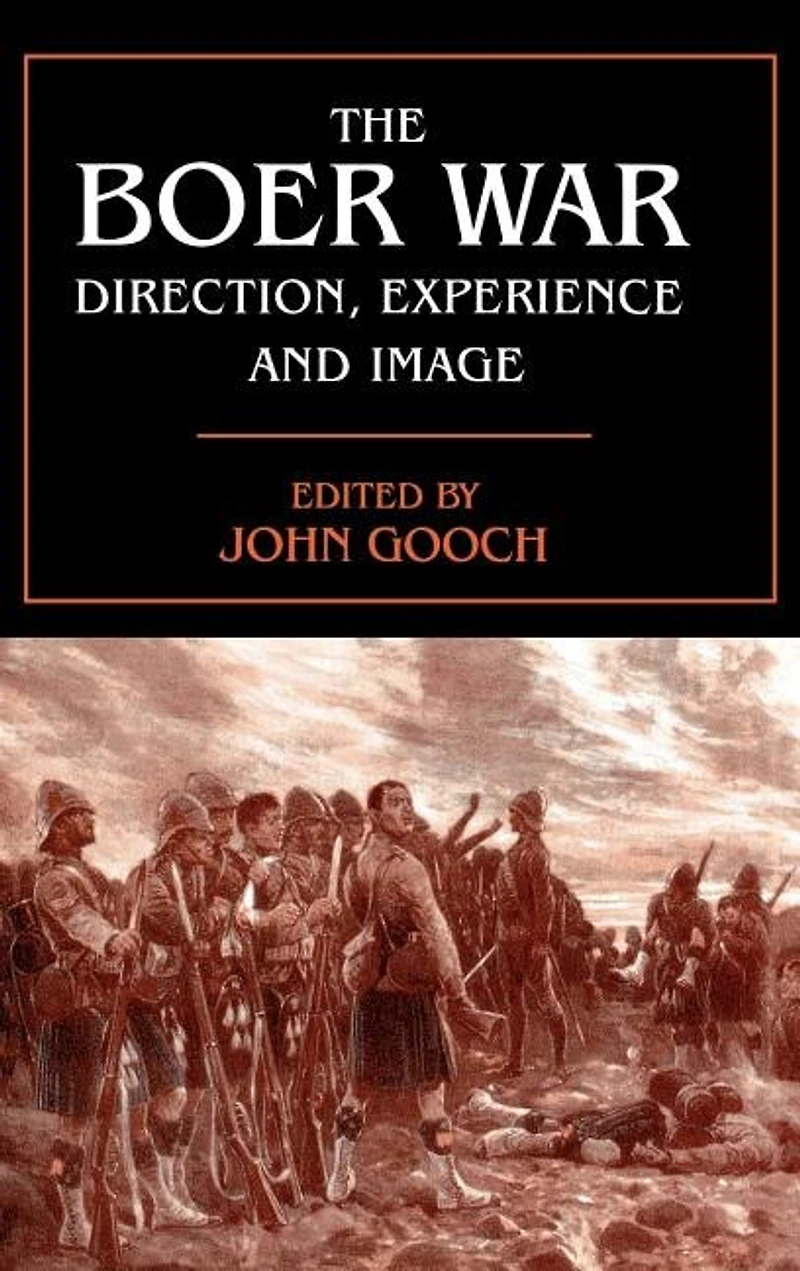 The Boer War: Direction, Experience and Image