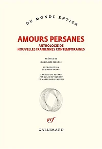 Amours persanes: anthologie de nouvelles iraniennes contemporaines