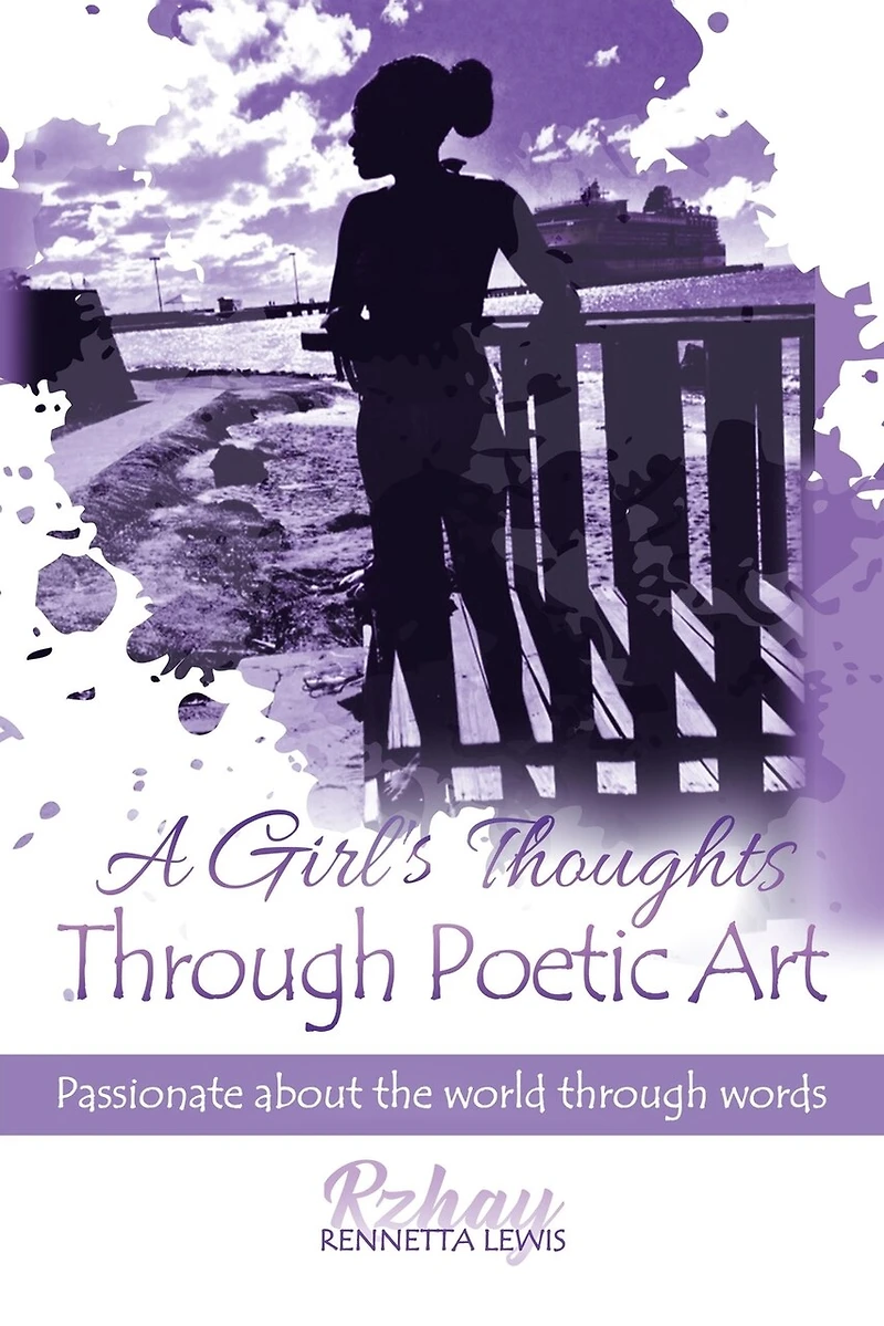 A Girl's Thoughts Through Poetic Art: Passionate About The World Words