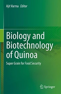 Biology and Biotechnology of Quinoa: Super Grain for Food Security
