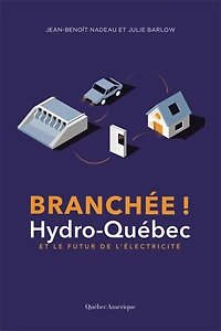 Branchée!: Hydro-Québec et le futur de l'électricité