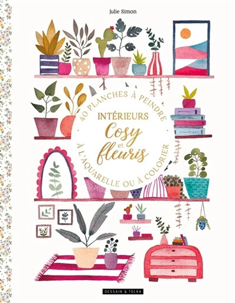 Intérieurs cosy et fleuris: 40 planches à peindre à l'aquarelle ou à colorier