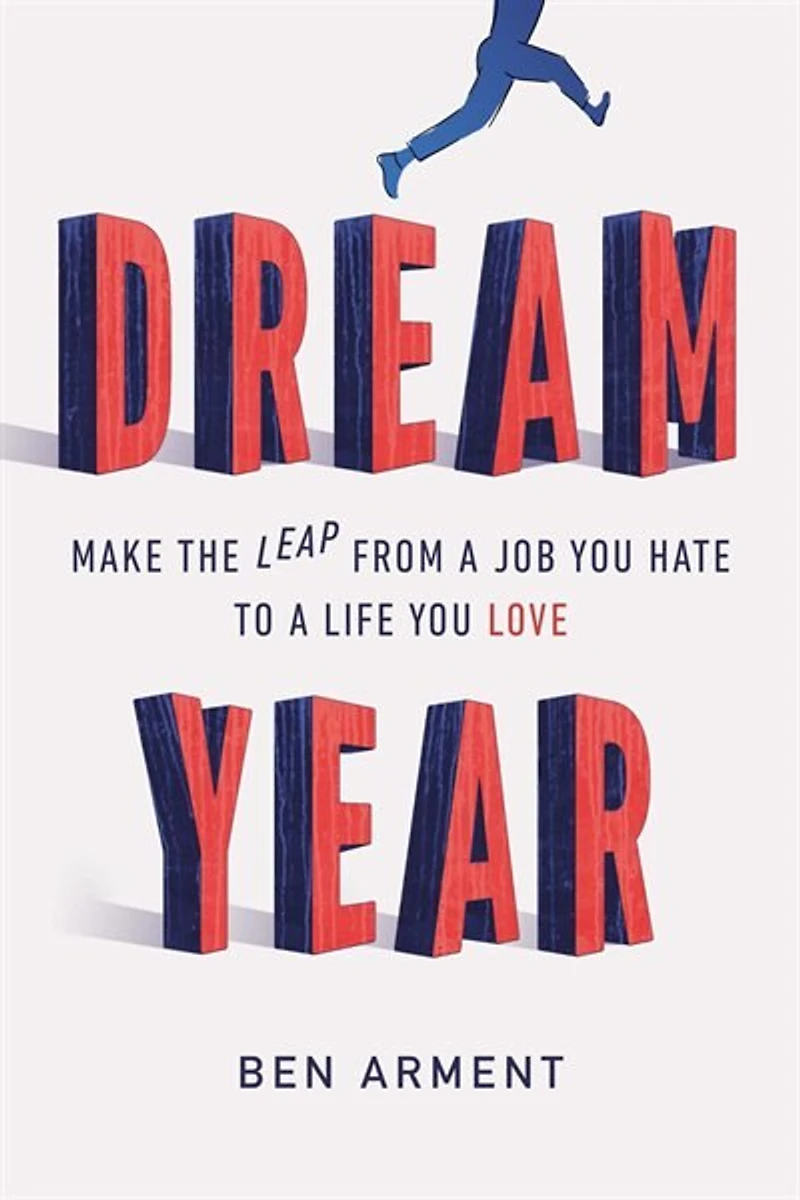 Dream Year: Make The Leap From A Job You Hate To Life Love