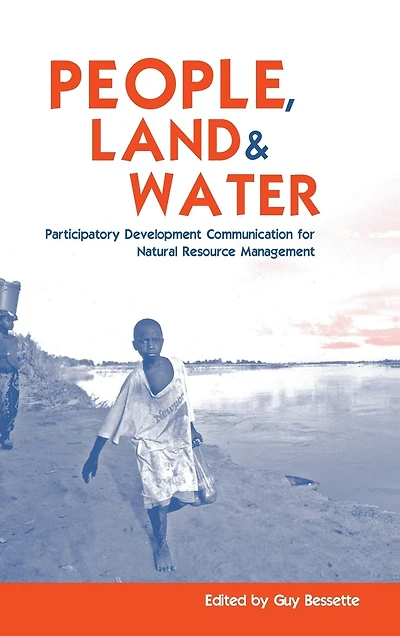 People, Land And Water: Participatory Development Communication For Natural Resource Management