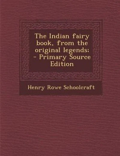 The Indian fairy book, from the original legends;  - Primary Source Edition