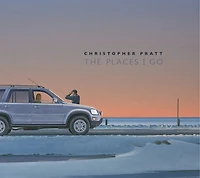 CHRISTOPHER PRATT: The Places I Go