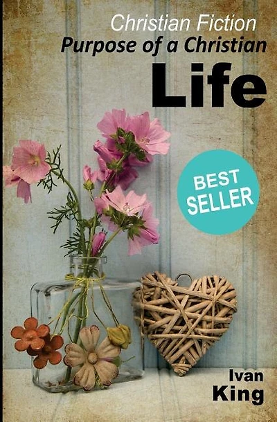 Christian Fiction: Purpose of a Christian Life