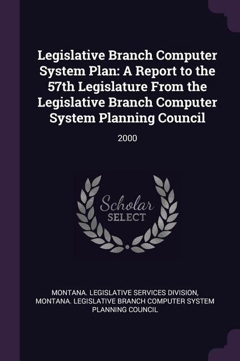 Legislative Branch Computer System Plan: A Report to the 57th Legislature From Planning Council: 2000